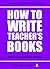 How To Write Teacher's Book...