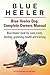 Blue Heeler Dog. Blue Heeler dog book for costs, care, feeding, grooming, training and health. Blue Heeler dog Owners Manual.
