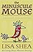 The Minuscule Mouse (Rosalinda Alameda Mystery #6)