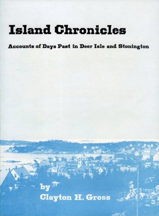 Island Chronicles: Accounts of Days Past in Deer Isle and Stonington (Paperback)