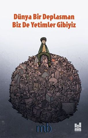 Dünya Bir Deplasman Biz de Yetimler Gibiyiz (Paperback)