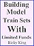 Building Model Train Sets With Limited Funds by Ricky King