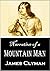 Narrative of a Mountain Man: James Clyman's Description of a Trapping Expedition up the Missouri and through the Rocky Mountains, 1824-29 (1871)