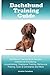 Dachshund Training Guide. Dachshund Training Book Includes by Jonathan Carruthers
