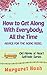 How to Get Along With Everybody, All the Time...: Advice for the Aging Rebel (Old Hippie at Heart Self-help Series Book 2)