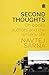 Second Thoughts: On Books, Authors and the Writerly Life