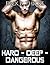 HARD - DEEP - DANGEROUS