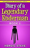 Diary of a Legendary Enderman Book 1 (An Unofficial Minecraft Book) (Legendary Enderman Series)