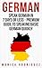 German: Speak German In 7 Days Or Less - Premium Guide To Speaking Basic German Quickly (Language Learning Series)