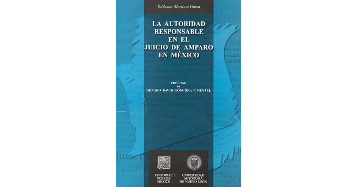 La autoridad responsable en el juicio de amparo en México by Valdemar