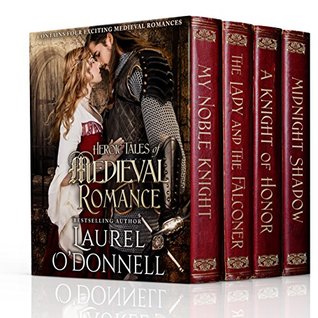 Heroic Tales of Medieval Romance: 4 Full-Length Medieval Romance Novels (Kindle Edition)