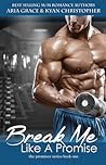Break Me Like A Promise by Aria Grace