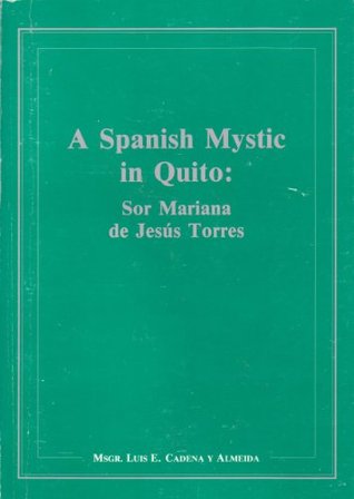 A Spanish mystic in Quito: Sor Mariana de Jesús Torres (Paperback)