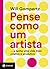 Pense como um artista: … E tenha uma vida mais criativa e produtiva (Portuguese Edition)