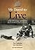 We Dared To Live: A Tale of Courage and Survival (WWII/HOLOCAUST Book 7)