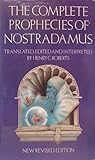 The Complete Prophecies of Nostradamus by Nostradamus