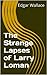The Strange Lapses of Larry Loman
