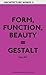 Form, Function, Beauty = Ge...