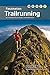 Faszination Trailrunning: Ein Praxisbuch für Einsteiger und Ambitionierte (German Edition)