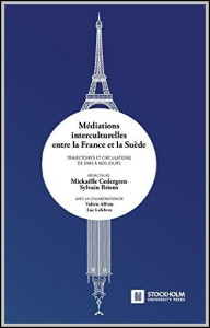 Médiations interculturelles entre la France et la Suède. Trajectoires et circulations de 1945 à nos jours. (French Edition)