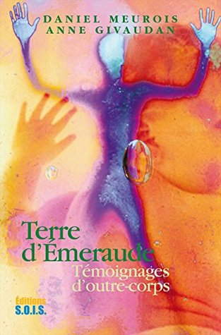 Terre d'émeraude: Témoignage d'outre corps (Kindle Edition)
