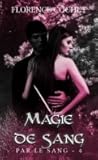 Magie de sang by Florence Cochet Magie de sang by Florence Cochet