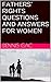 FATHERS’ RIGHTS QUESTIONS AND ANSWERS FOR WOMEN