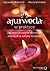 Ajurweda w praktyce: Jak współcześnie stosować starożytną sztukę leczenia