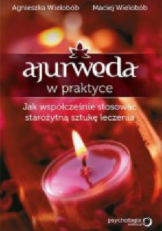 Ajurweda w praktyce: Jak współcześnie stosować starożytną sztukę leczenia
