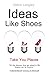 Ideas Like Shoes: Take You ...