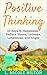 POSITIVE THINKING: 10 Keys to Happiness - Reduce Stress, Laziness, Loneliness, and Anger (Positive Thinking, Reduce Stress, Laziness, Loneliness, Anger)