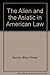 The Alien and the Asiatic in American Law