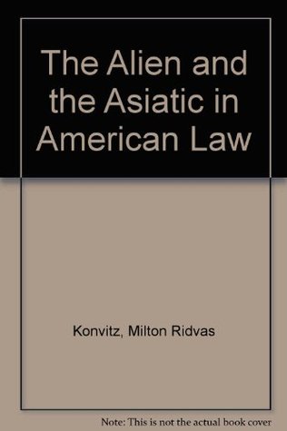 The Alien and the Asiatic in American Law (Hardcover)