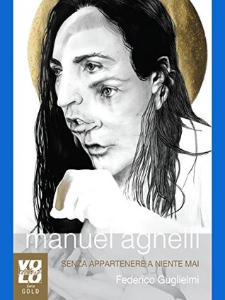 Manuel Agnelli: Senza appartenere a niente mai (Kindle Edition)