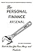 The Personal Finance Arsenal: Tools to Save Money, Time, and Headache