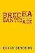 A Brecha em Nossa Santidade