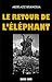 Le Retour de l'Éléphant (French Edition)