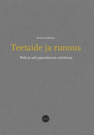 Teetaide ja runous: Wabi ja sabi japanilaisessa estetiikassa