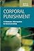 Corporal Punishment: A Humane Alternative to Incarceration (Criminal Justice: Recent Scholarship)