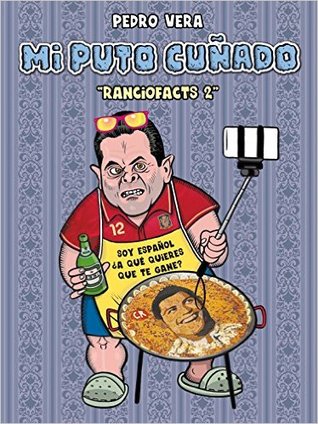 Mi puto cuñado: Ranciofacts 2 (Ranciofacts, #2)