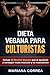 DIETA VEGANA PARA CULTURISTAS: Incluye 50 Recetas Veganas que le ayudarán a conseguir masa muscular y su musculación (Spanish Edition)