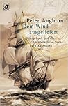 Dem Wind ausgeliefert. James Cook und die abenteuerliche Suche nach Australien. Dem Wind ausgeliefert. James Cook und die abenteuerliche Suche nach Australien.