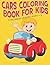 Cars Coloring Book For Kids: Childrens Books Ages 1-3