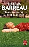 Tu me trouveras au bout du monde by Nicolas Barreau