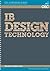 IB Design Technology Standard & Higher Level (OSC IB Revision Guides for the International Baccalaureate Diploma)
