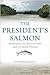 The President's Salmon: Res...