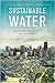 Sustainable Water: Challenges and Solutions from California