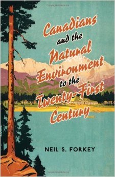 Canadians and the Natural Environment to the Twenty-First Century (Themes in Canadian History)