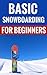Basic Snowboarding For Beginners - Learn The Sport Of Snowboarding