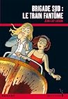 Brigade sud : le train fantôme (French Edition)